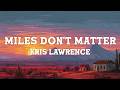 Kris Lawrence Miles Don T Matter Lyrics 