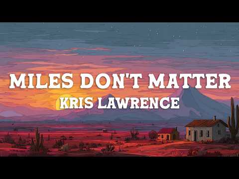 Kris Lawrence - Miles Don't Matter (Lyrics)