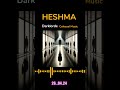 #HESHMA OUT NOW 🌎