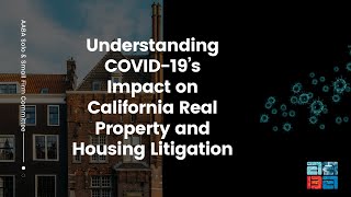 Understanding covid-19’s impact on california real property and
housing litigation