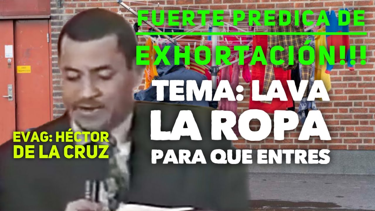 Lava tu ropa para que entres. Evag.  Héctor de la Cruz.