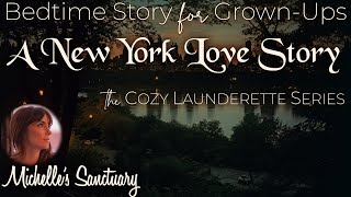 Bedtime Story for Grown-Ups 💤 NEW YORK LOVE STORY 🌙 Cozy Launderette Sleepy Stories (asmr)