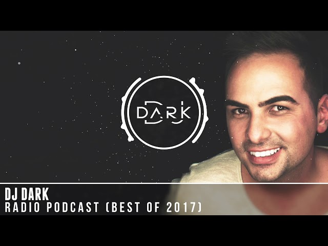 Dj Dark @ Radio Podcast (BEST OF 2017) class=