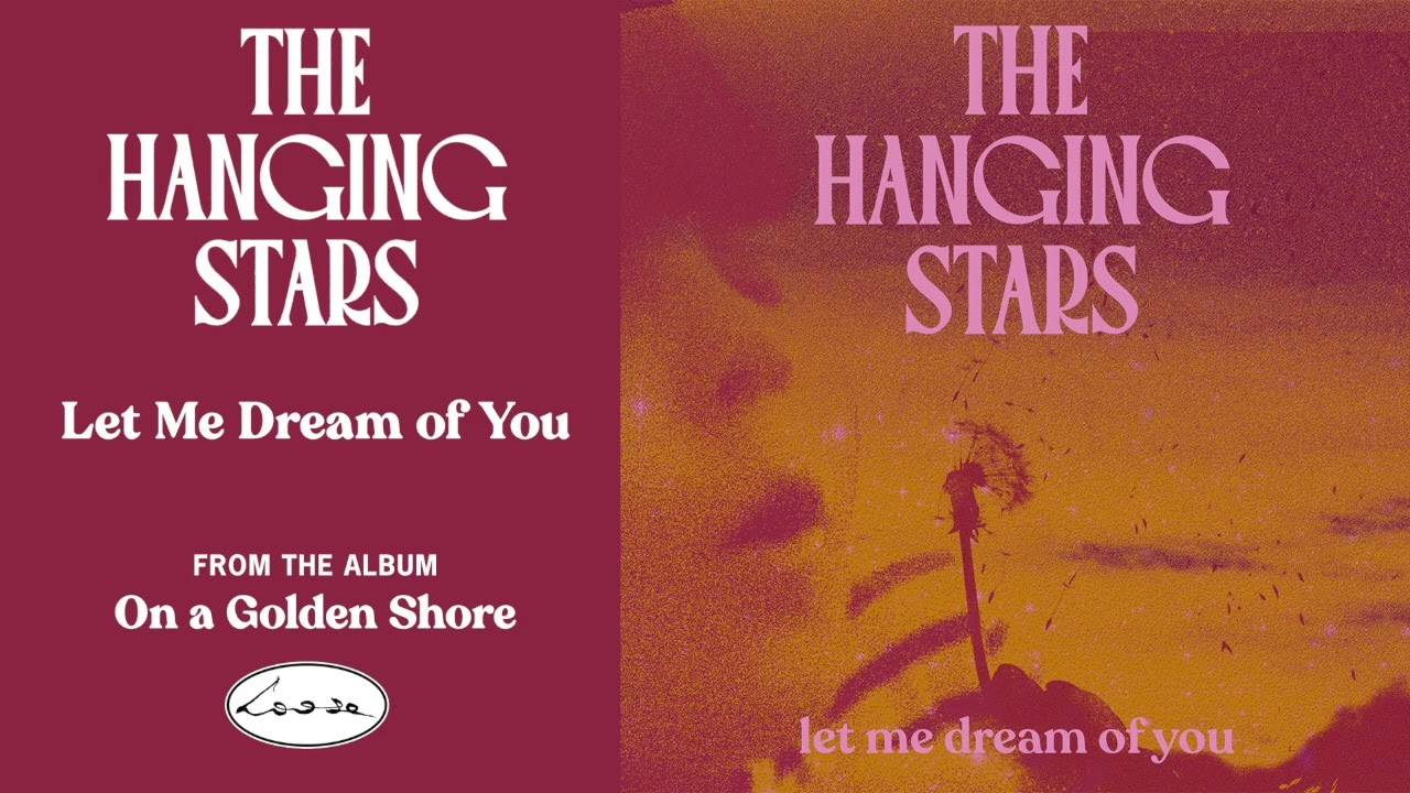 The Hanging Stars - Let Me Dream of You - YouTube