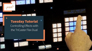 Tuesday Tutorial : Controlling Effects with TriCaster Flex Dual