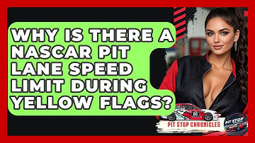 Why Is There A NASCAR Pit Lane Speed Limit During Yellow Flags? - Pit Stop Chronicles