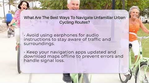 What Are The Best Ways To Navigate Unfamiliar Urban Cycling Routes? - The Cycling Junkies