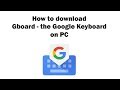 Gboard  the google keyboard on pc  download for windows 7 8 10 and mac