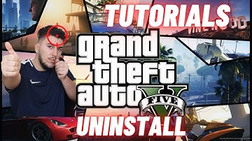 GTA V  Tutorials | How to Uninstall Grand Theft Auto V  and Rockstar Social Club