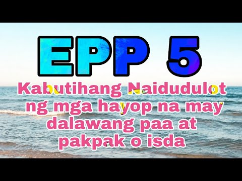 Kabutihang Naidudulot ng mga Hayop na may Dalawang Paa at Pakpak o Isda