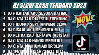DJ SLOW FULL BASS TERBARU 2023 || DJ NILAILAH AKU SESUKA HATIMU ♫ REMIX FULL ALBUM TERBARU 2023