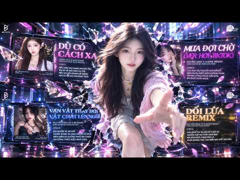 Full Melody Xịn Nhất Hệ Tư Tưởng TikTok 2026 ♫ MASHUP Dù Có Cách Xa x Mưa Đợi Chờ Remix🍹