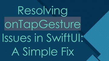 Resolving onTapGesture Issues in SwiftUI: A Simple Fix