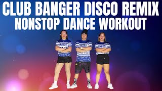 CLUB BANGER DISCO REMIX - DANCE WORKOUT | DISCO REMIX | EASY DANCE | FOR BEGGINERS | FOR SENIORS 