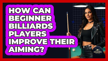 How Can Beginner Billiards Players Improve Their Aiming? - Billiards Hustlers