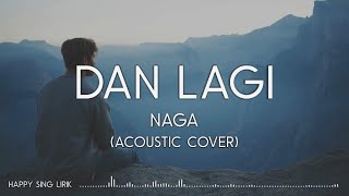 NAGA - Dan Lagi [Acoustic Cover] (Lirik)