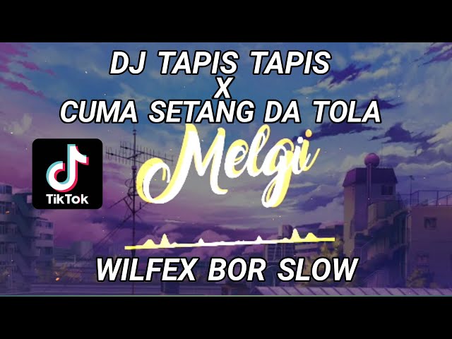 DJ TAPIS TAPIS X CUMA SETANG DA TOLA X WILFEX SLOW class=