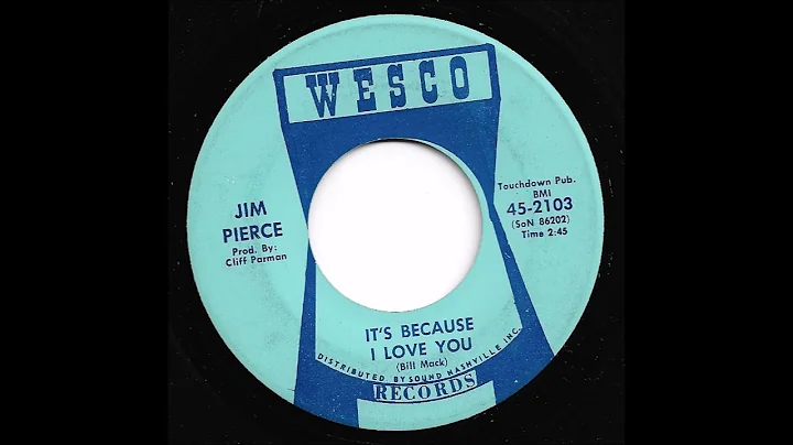 Jim Pierce - It's Because I Love You
