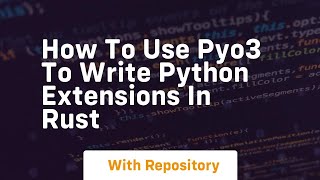 How to use pyo3 to write python extensions in rust