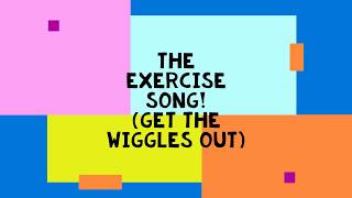 The Exercise Song Get The Wiggles Out