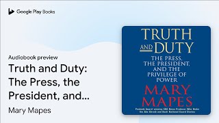 Truth and Duty: The Press, the President, and… by Mary Mapes · Audiobook preview