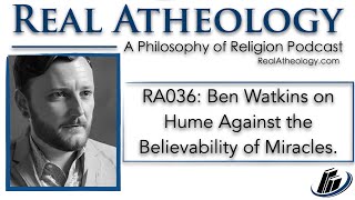 RA036: Ben Watkins on Hume Against the Believability of Miracles