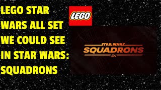 All LEGO STAR WARS Sets we could get from Star Wars: Squadrons