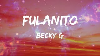 Becky G - Fulanito (Letras)