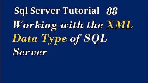 How to Use XML Data Type in Sql Server