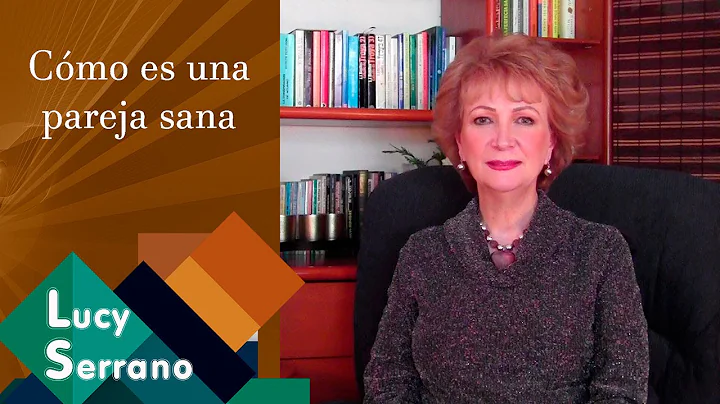 Cmo es una pareja sana - Lucy Serrano