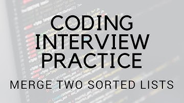 CODING INTERVIEW PRACTICE | EP 11 | MERGE TWO SORTED LISTS
