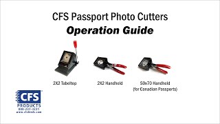 CFS Passport Photo Cutters Operation Guide, Cut 2&quot; x 2&quot; US and 50mm x 70mm Canadian Passports