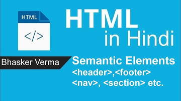 HTML tutorial for beginners in Hindi #35 | Semantic Elements - Header, Footer, Nav, Section, Article