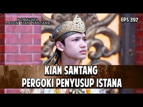 Kian Santang Pergoki Penyusup Istana | KEMBALINYA RADEN KIAN SANTANG | EPS. 397 | PART 5