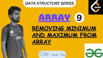 Removing Minimum and Maximum From Array |Data structure & algorithm | DSA series| Java/C++/GFG