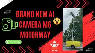 BRAND NEW AI CAMERA LIVE ON M6 SMART MOTORWAY - BEEN WARNED!