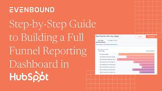 Information Step-by-Step Guide to Building a Full Funnel Reporting Dashboard in HubSpot Update