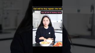 Phát triển mạnh tư duy ngược cho trẻ, học được sẽ bớt đi mười năm đường vòng #mimixinhxan #shorts