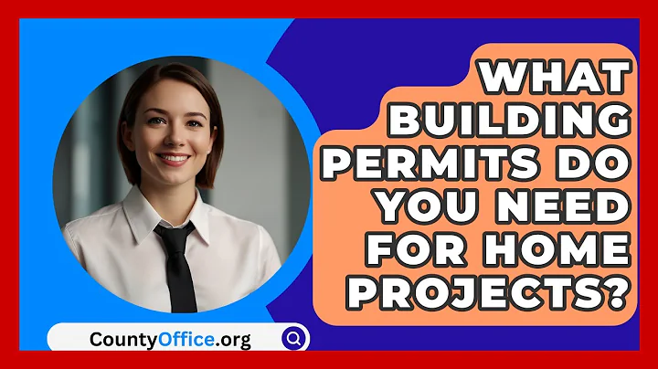 What Building Permits Do You Need For Home Projects? - CountyOffice.org