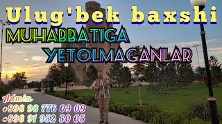 ULUG'BEK BAXSHI - MUHABBATIGA YETOLMAGANLAR XIT MP3 УЛУГ'БЕК БАХШИ -МУХАББАТИГА ЕТОЛМАГАНЛАР ХИТ МП3