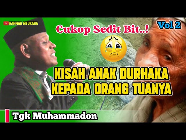 Dakwah Paleng Sedih..! Kisah Anak Yang Durhaka Kepada Orang Tuanya•|Tgk Muhammadon Dari Keumala class=