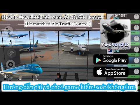 Unmatched Air Traffic Control 2022 (Hướng dẫn tải và chơi game kiểm soát không lưu trên IOS,ANDROID)