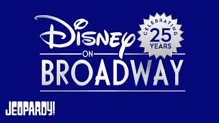 Disney On Broadway  Category  Jeopardy