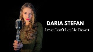 Daria Stefan - Love Don't Let Me Go