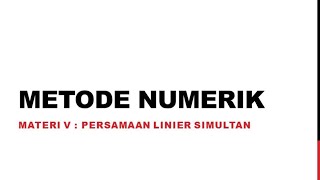 Metode Numerik: Persamaan Linier Simultan!