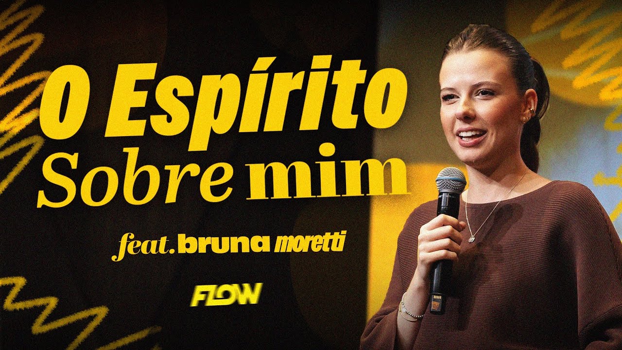 [BRUNA MORETTI]  O ESPÍRITO SOBRE MIM | FLOW