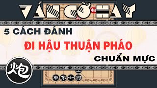 5 Cách Chơi Thuận Pháo Đi Hậu Thắng Chuẩn Mực Của Các Đại Sư Cờ Tướng Đỉnh Cao Khai Cuộc Hay Nhất
