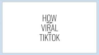 How to go VIRAL on TikTok