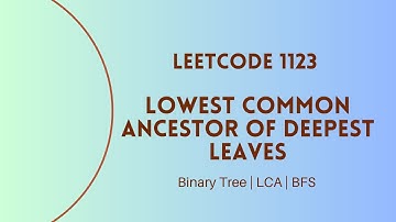 Leetcode 1123. Lowest Common Ancestor of Deepest Leaves | BFS | Intuitive Approach