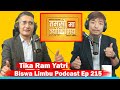 Tikaram yatri  nepali podcast with biswa limbu ep115